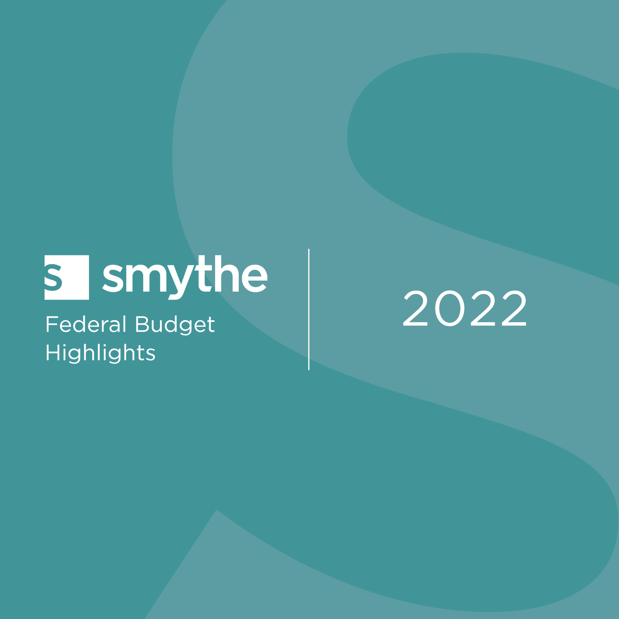 2022-federal-budget-highlights-smythe-llp